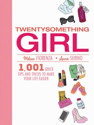 cover image of Twentysomething Girl: 1001 Quick Tips and Tricks to Make Your Life Easier